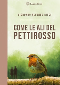 Come le ali del pettirosso - Librerie.coop Come le ali del pettirosso - Librerie.coop