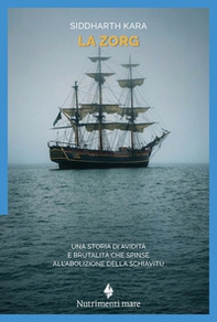 La Zorg. Una storia di avidità e brutalità che spinse all'abolizione della schiavitù - Librerie.coop