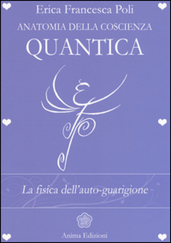 Anatomia della coscienza quantica. La fisica dell'auto-guarigione - Librerie.coop Anatomia della coscienza quantica. La fisica dell'auto-guarigione - Librerie.coop