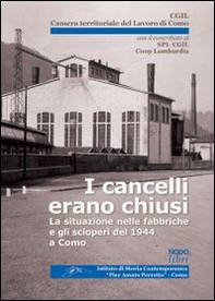 I cancelli erano chiusi. La situazione nelle fabbriche e gli scioperi del 1944 a Como - Librerie.coop