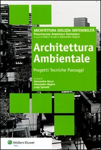 Architettura ambientale. Progetti tecniche paesaggi - Librerie.coop