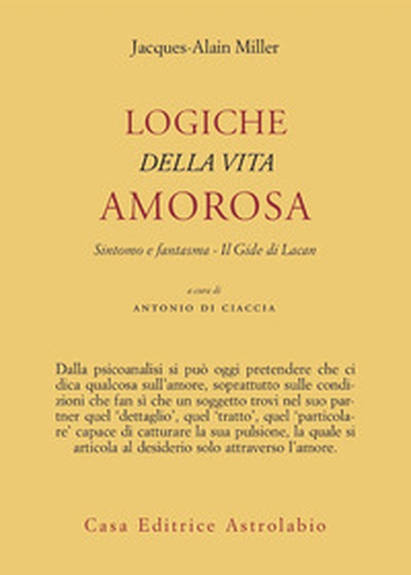 Logiche della vita amorosa. Sintomo e fantasma. Il Gide di Lacan - Librerie.coop Logiche della vita amorosa. Sintomo e fantasma. Il Gide di Lacan - Librerie.coop