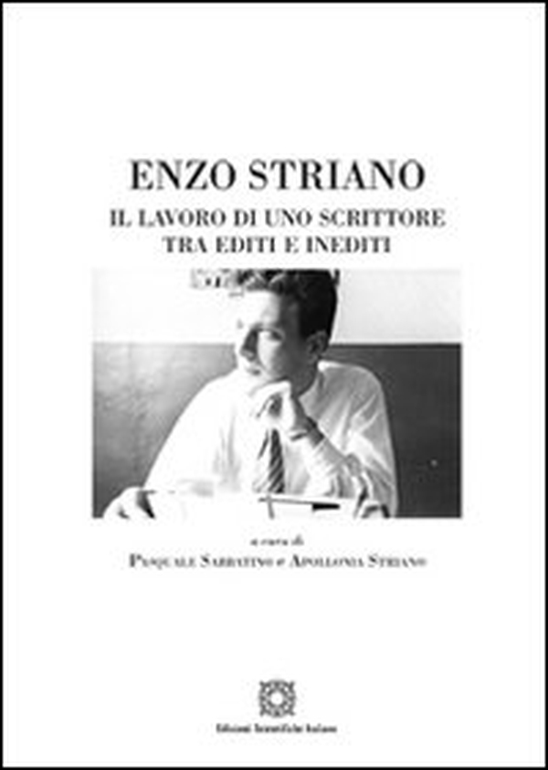 Enzo Striano. Il lavoro di uno scrittore tra editi e inediti - Librerie.coop Enzo Striano. Il lavoro di uno scrittore tra editi e inediti - Librerie.coop