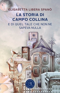 La storia di Campo Collina e di quel tale che non ne sapeva nulla - Librerie.coop