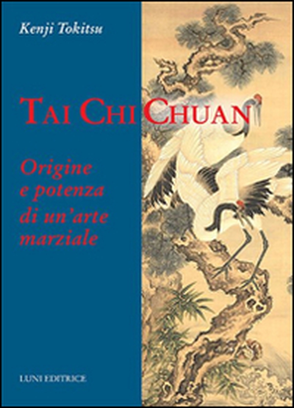 Tai Chi Chuan. Origine e potenza di un'arte marziale - Librerie.coop Tai Chi Chuan. Origine e potenza di un'arte marziale - Librerie.coop