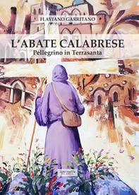 L'abate calabrese. Pellegrino in Terrasanta - Librerie.coop
