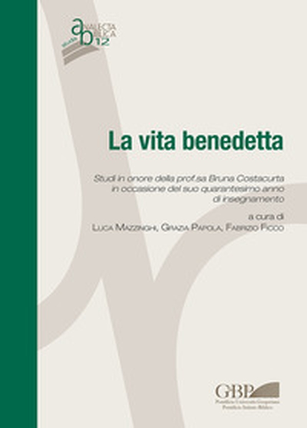 La vita benedetta. Studi in onore della prof.sa Bruna Costacurta in occasione del suo quarantesimo anno di insegnamento - Librerie.coop La vita benedetta. Studi in onore della prof.sa Bruna Costacurta in occasione del suo quarantesimo anno di insegnamento - Librerie.coop
