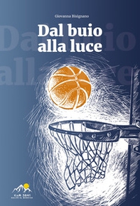 Dal buio alla luce - Librerie.coop Dal buio alla luce - Librerie.coop