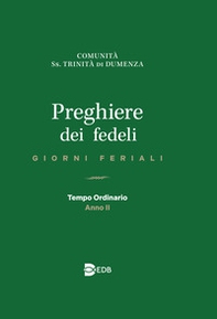 Preghiere dei fedeli. Giorni feriali. Tempo Ordinario. Anno II - Librerie.coop