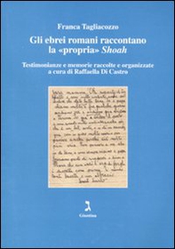 Gli ebrei romani raccontano la «propria» Shoah. Testimonianze e memorie raccolte e organizzate - Librerie.coop Gli ebrei romani raccontano la «propria» Shoah. Testimonianze e memorie raccolte e organizzate - Librerie.coop