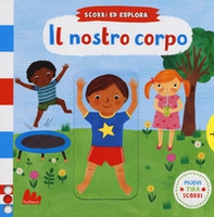 Il nostro corpo. Scorri ed esplora - Librerie.coop