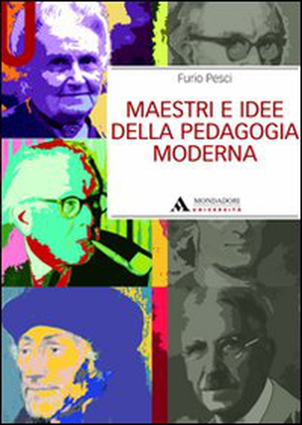 Maestri e idee della pedagogia moderna - Librerie.coop Maestri e idee della pedagogia moderna - Librerie.coop