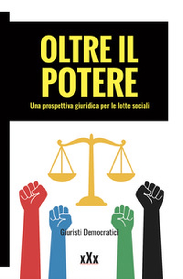 Oltre il potere. Una prospettiva giuridica per le lotte sociali - Librerie.coop Oltre il potere. Una prospettiva giuridica per le lotte sociali - Librerie.coop