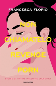 Non chiamatelo revenge porn - Librerie.coop