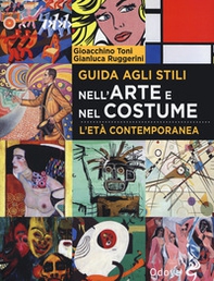 Guida agli stili nell'arte e nel costume. L'età contemporanea - Librerie.coop