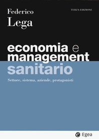 Economia e management sanitario. Settore, sistema, aziende, protagonisti - Librerie.coop