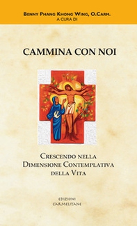 Cammina con noi. Crescendo nella dimensione contemplativa della vita - Librerie.coop