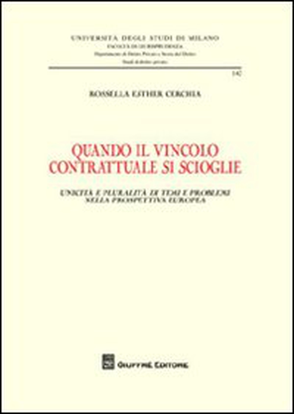 Quando il vincolo contrattuale si scioglie. Unicità e pluralità di temi e problemi nella prospettiva europea - Librerie.coop