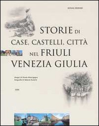 Storie di case, castelli, città nel Friuli Venezia Giulia - Librerie.coop