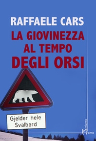 La giovinezza al tempo degli orsi - Librerie.coop La giovinezza al tempo degli orsi - Librerie.coop