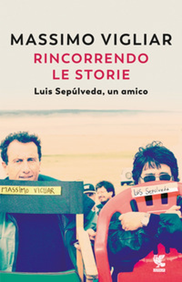 Rincorrendo le storie. Luis Sepúlveda, un amico - Librerie.coop Rincorrendo le storie. Luis Sepúlveda, un amico - Librerie.coop