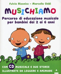 Musichiamo. Percorso di educazione musicale per bambini dai 2 ai 6 anni - Librerie.coop