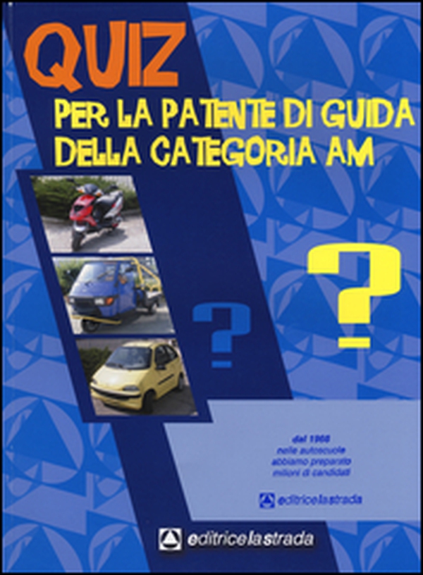 Questionario fac simile esame per la patente di guida delle categorie AM - Librerie.coop Questionario fac simile esame per la patente di guida delle categorie AM - Librerie.coop