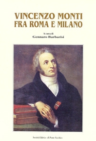 Vincenzo Monti fra Roma e Milano - Librerie.coop Vincenzo Monti fra Roma e Milano - Librerie.coop