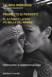Prometto di perderti. Io, Dj Fabo, e la vita più bella del mondo - Librerie.coop Prometto di perderti. Io, Dj Fabo, e la vita più bella del mondo - Librerie.coop