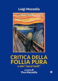 Critica della follia pura e «altri pezzi facili» - Librerie.coop Critica della follia pura e «altri pezzi facili» - Librerie.coop