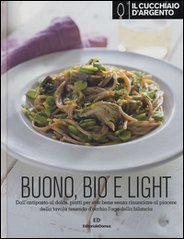 Il Cucchiaio d'Argento. Buono, bio e light! - Librerie.coop Il Cucchiaio d'Argento. Buono, bio e light! - Librerie.coop