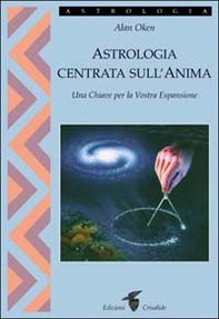 Astrologia centrata sull'anima. Una chiave per la vostra espansione - Librerie.coop