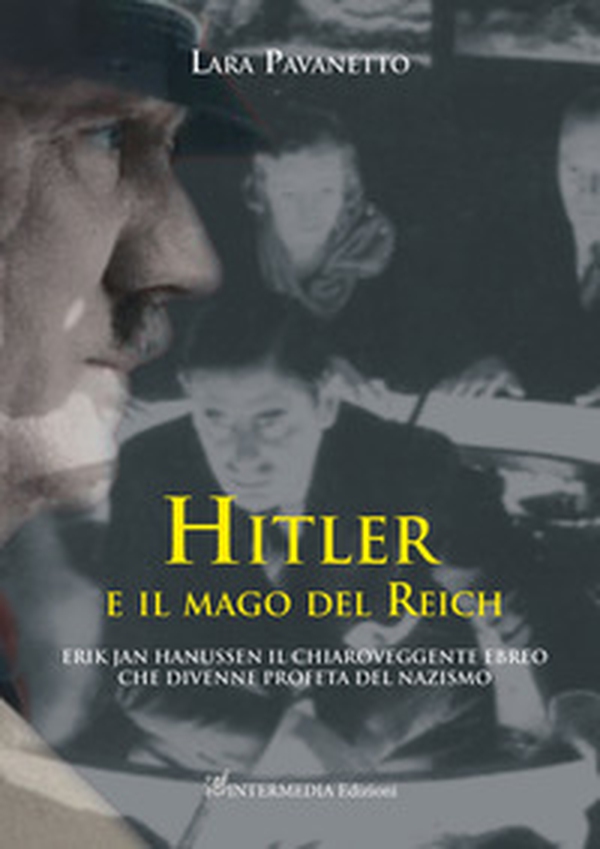 Hitler e il mago del Reich. Erik Jan Hanussen il chiaroveggente ebreo che divenne profeta del nazismo - Librerie.coop Hitler e il mago del Reich. Erik Jan Hanussen il chiaroveggente ebreo che divenne profeta del nazismo - Librerie.coop