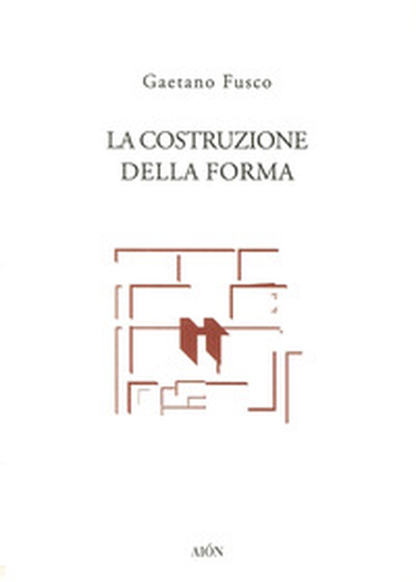 La costruzione della forma - Librerie.coop La costruzione della forma - Librerie.coop