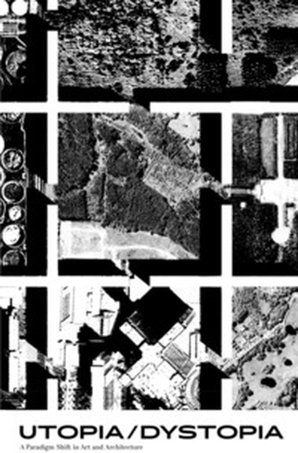 Utopia/Dystopia. A paradigm shift in art and architecture. Ediz. inglese e portoghese - Librerie.coop Utopia/Dystopia. A paradigm shift in art and architecture. Ediz. inglese e portoghese - Librerie.coop