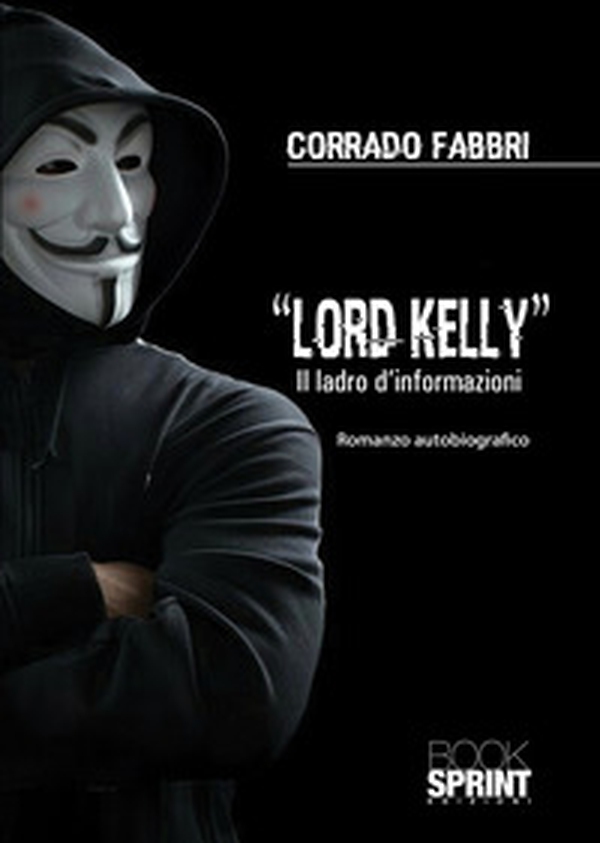 Lord Kelly. Il ladro d'informazioni - Librerie.coop Lord Kelly. Il ladro d'informazioni - Librerie.coop