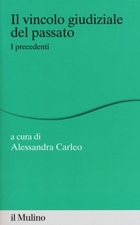 Il vincolo giudiziale del passato. I precedenti - Librerie.coop