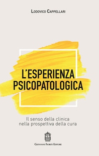 L'esperienza psicopatologica. Il senso della clinica nella prospettiva della cura - Librerie.coop