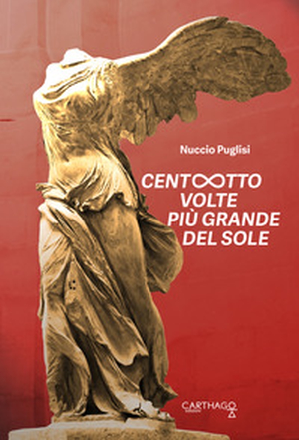 Centootto volte più grande del sole - Librerie.coop Centootto volte più grande del sole - Librerie.coop