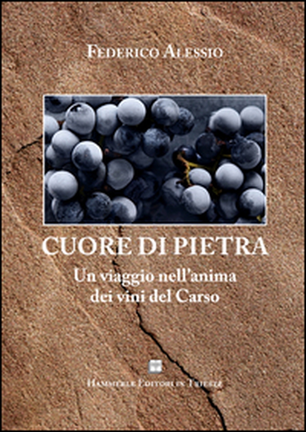 Cuore di pietra. Un viaggio nell'anima dei vini del Carso - Librerie.coop Cuore di pietra. Un viaggio nell'anima dei vini del Carso - Librerie.coop