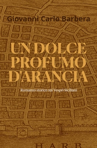 Un dolce profumo d'arancia - Librerie.coop Un dolce profumo d'arancia - Librerie.coop