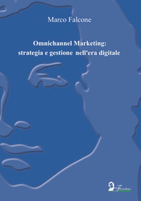 Omnichannel Marketing: strategia e gestione nell'era digitale - Librerie.coop Omnichannel Marketing: strategia e gestione nell'era digitale - Librerie.coop