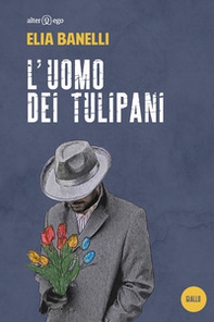 L'uomo dei tulipani - Librerie.coop