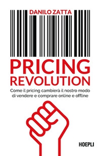 Pricing revolution. Come il pricing cambierà il nostro modo di vendere e comprare online e offline - Librerie.coop Pricing revolution. Come il pricing cambierà il nostro modo di vendere e comprare online e offline - Librerie.coop