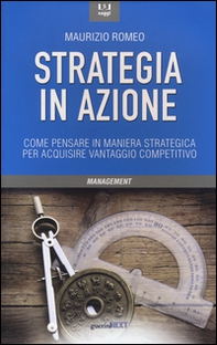 Strategia in azione. Come pensare in maniera strategica per acquisire vantaggio competitivo - Librerie.coop