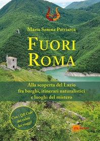 Fuori Roma. Alla scoperta del Lazio fra borghi, itinerari naturalistici e luoghi del mistero - Librerie.coop