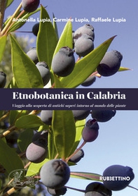Etnobotanica in Calabria. Viaggio alla scoperta di antichi saperi intorno al mondo delle piante - Librerie.coop Etnobotanica in Calabria. Viaggio alla scoperta di antichi saperi intorno al mondo delle piante - Librerie.coop