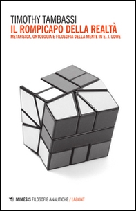 Il rompicapo della realtà. Metafisica, ontologia e filosofia della mente in E. J. Lowe - Librerie.coop Il rompicapo della realtà. Metafisica, ontologia e filosofia della mente in E. J. Lowe - Librerie.coop