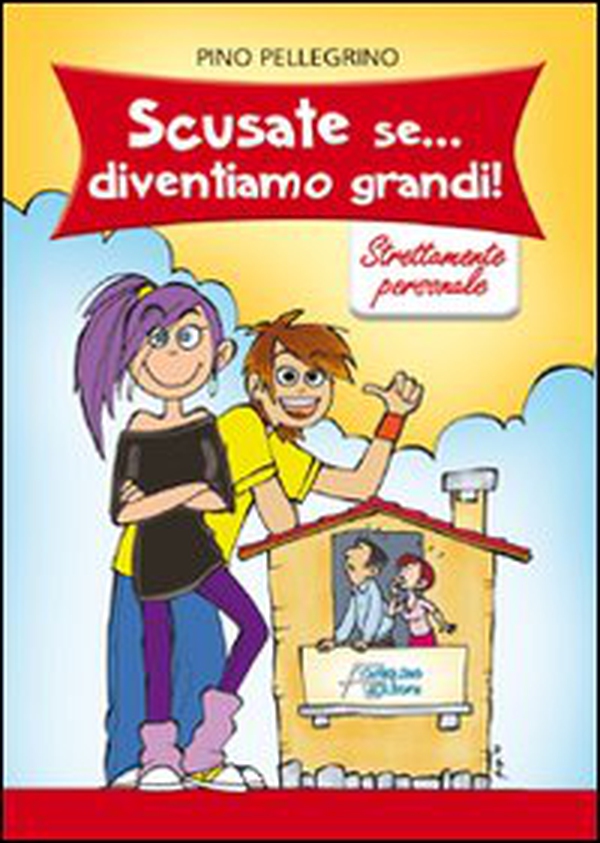 Scusate se... diventiamo grandi. Strettamente personale - Librerie.coop Scusate se... diventiamo grandi. Strettamente personale - Librerie.coop