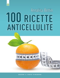 Cento ricette anticellulite - Librerie.coop